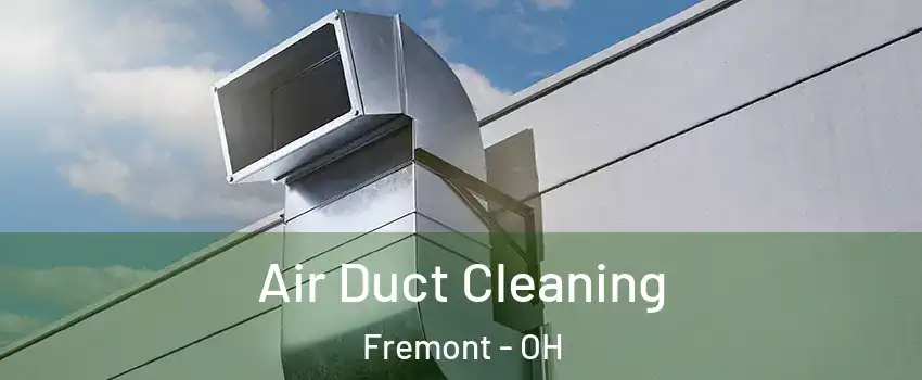  Air Duct Cleaning Fremont - OH