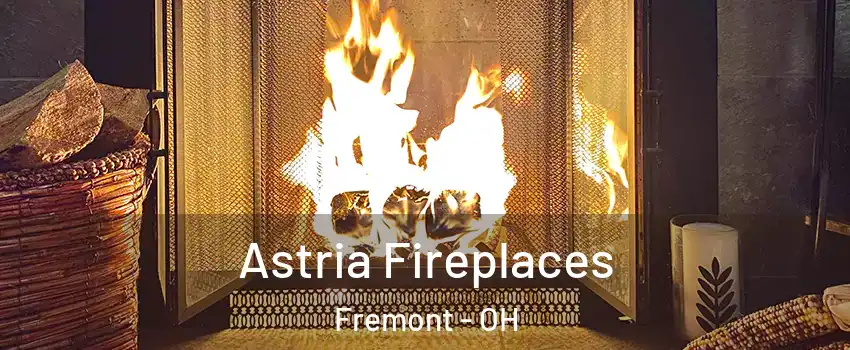  Astria Fireplaces Fremont - OH