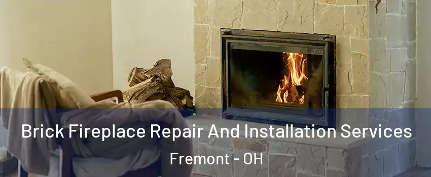  Brick Fireplace Repair And Installation Services Fremont - OH