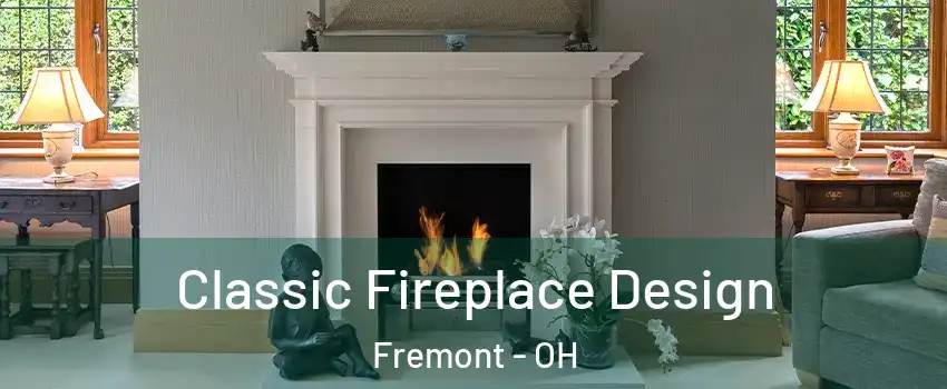  Classic Fireplace Design Fremont - OH