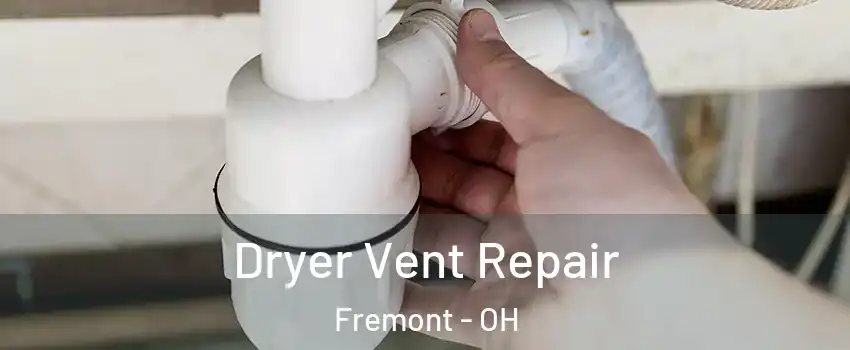  Dryer Vent Repair Fremont - OH