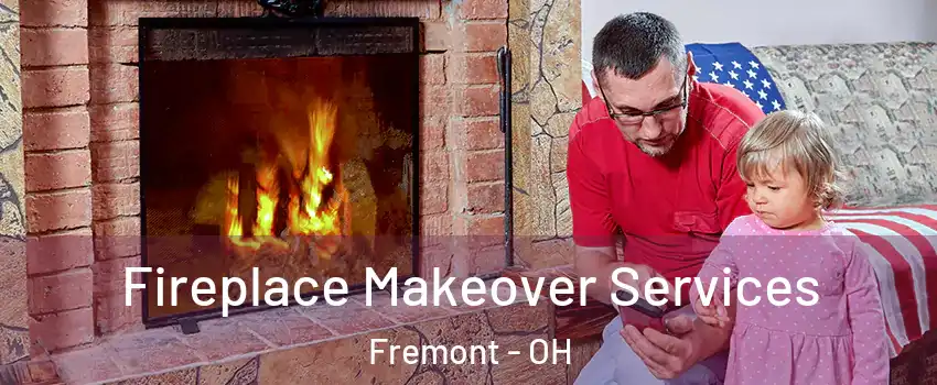 Fireplace Makeover Services Fremont - OH