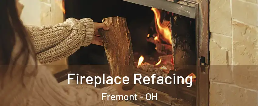 Fireplace Refacing Fremont - OH