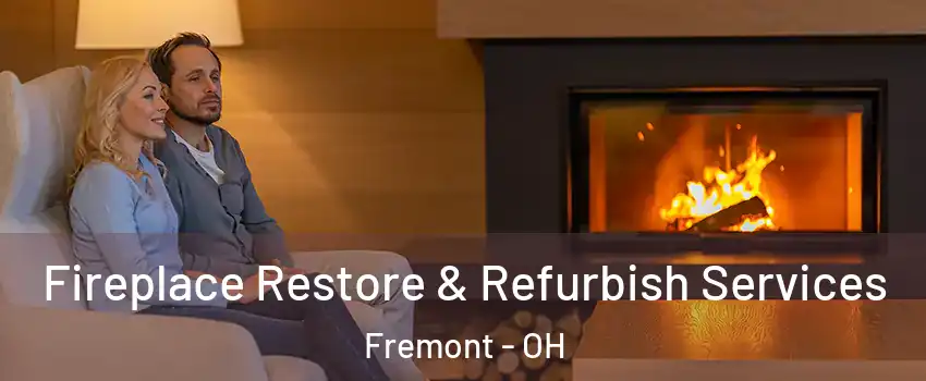 Fireplace Restore & Refurbish Services Fremont - OH