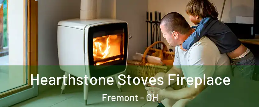  Hearthstone Stoves Fireplace Fremont - OH