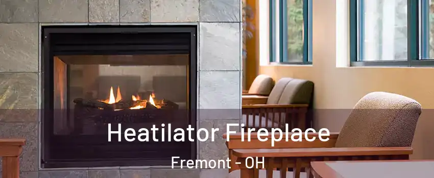  Heatilator Fireplace Fremont - OH