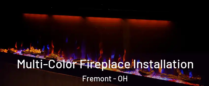 Multi-Color Fireplace Installation Fremont - OH