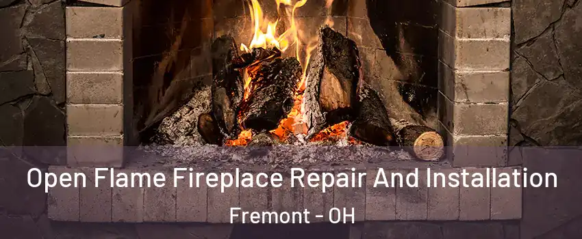  Open Flame Fireplace Repair And Installation Fremont - OH