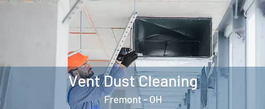  Vent Dust Cleaning Fremont - OH
