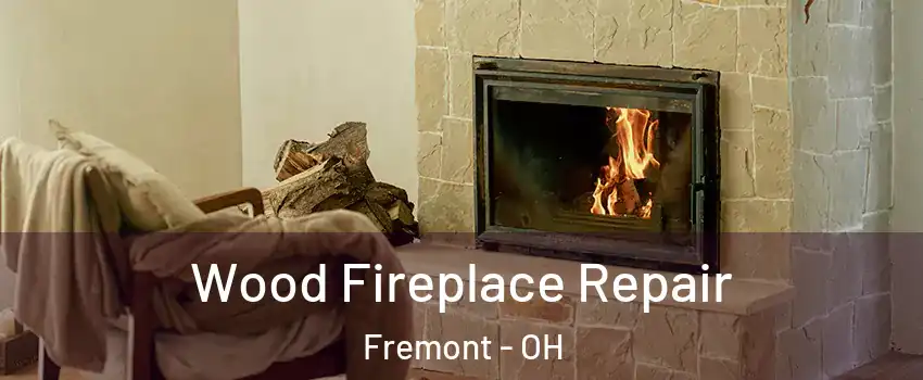  Wood Fireplace Repair Fremont - OH